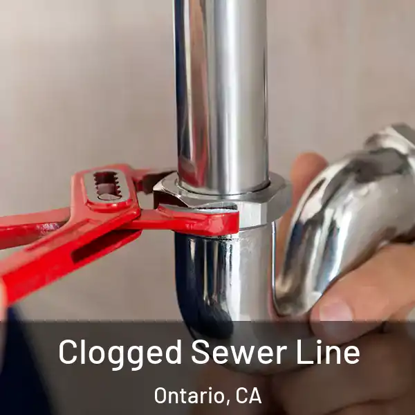  Clogged Sewer Line Ontario, CA