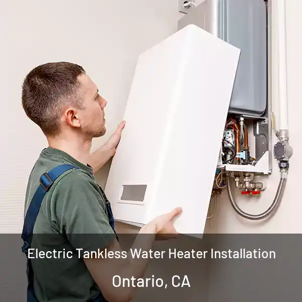  Electric Tankless Water Heater Installation Ontario, CA