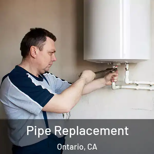  Pipe Replacement Ontario, CA