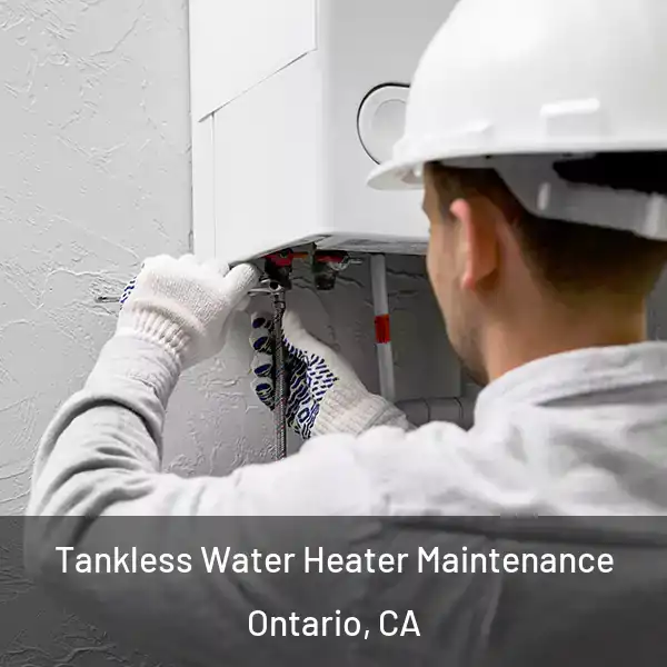  Tankless Water Heater Maintenance Ontario, CA
