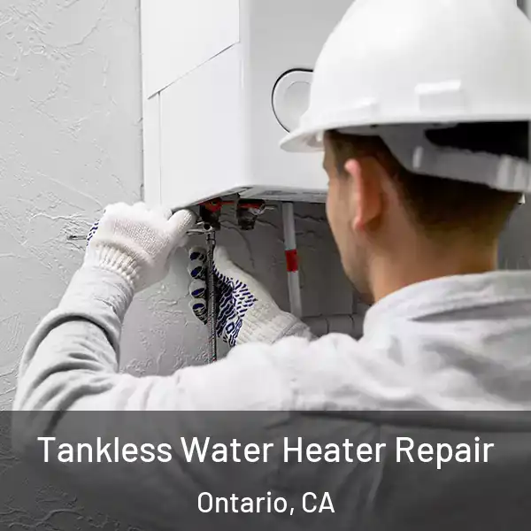  Tankless Water Heater Repair Ontario, CA