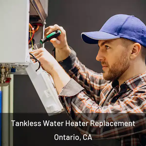  Tankless Water Heater Replacement Ontario, CA